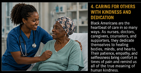 THE GOODNESS OF BLACK AMERICAN PEOPLE 4. CARING FOR OTHERS WITH KINDNESS AND DEDICATIONBlack...